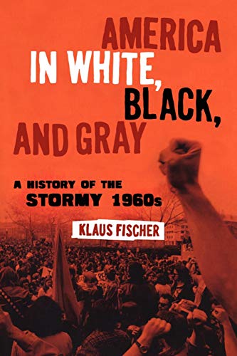 Stock image for America in White, Black, and Gray: A History of the Stormy 1960s for sale by HPB-Ruby