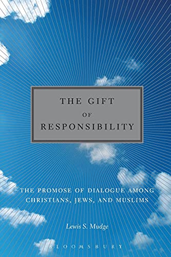 Beispielbild fr The Gift of Responsibility: The Promise of Dialogue Among Christians, Jews, and Muslims zum Verkauf von Pomfret Street Books