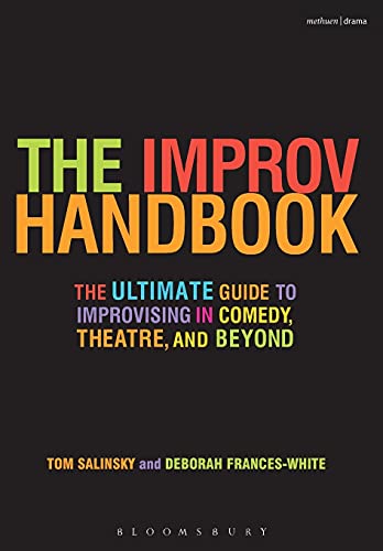 9780826428585: The Improv Handbook: The Ultimate Guide to Improvising in Comedy, Theatre, and Beyond