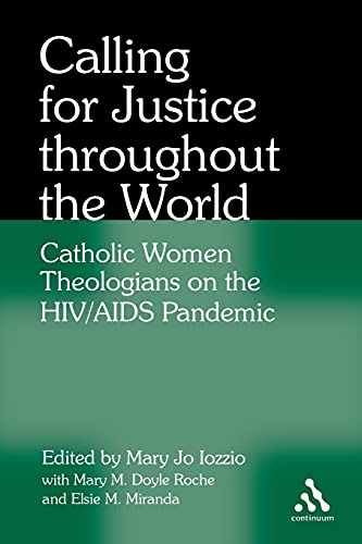 Stock image for Calling for Justice Throughout the World: Catholic Women Theologians on the HIV/AIDS Pandemic for sale by BooksRun