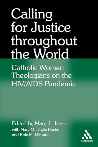 Stock image for Calling for Justice Throughout the World: Catholic Women Theologians on the HIV/AIDS Pandemic for sale by BooksRun