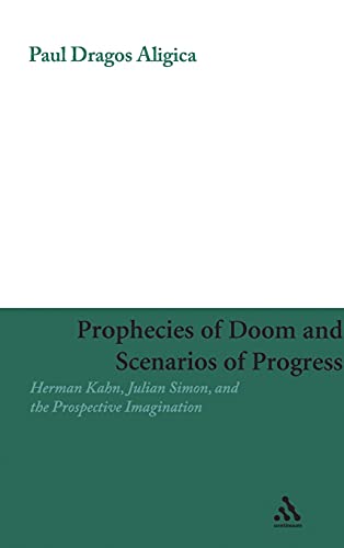 Prophecies of Doom and Scenarios of Progress: Herman Kahn, Julian Simon, and the Prospective Imagination (9780826428721) by Aligica, Paul Dragos