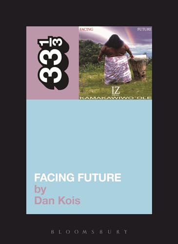 Stock image for Israel Kamakawiwo'ole's Facing Future (33 1/3 series) for sale by Books From California