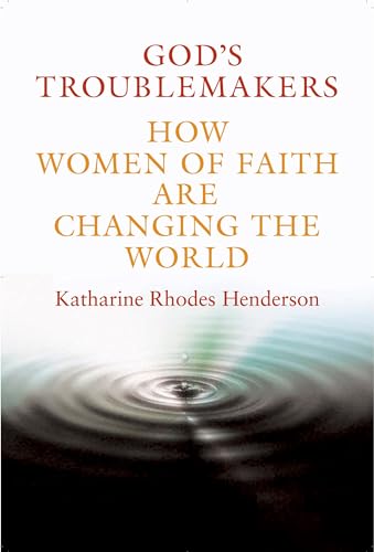 Stock image for God's Troublemakers: How Women of Faith Are Changing the World for sale by Chiron Media