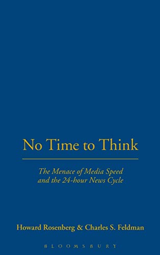 Stock image for No Time to Think : The Menace of Media Speed and the 24-Hour News Cycle for sale by Better World Books: West