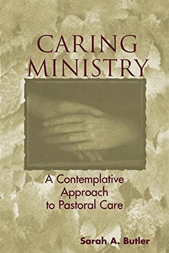 Beispielbild fr Caring Ministry: A Contemplative Approach to Pastoral Care zum Verkauf von BooksRun