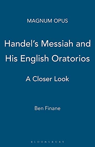 Handel's Messiah and His English Oratorios. A Closer Look.