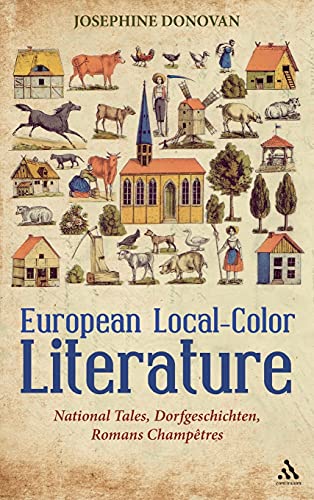 European Local-Color Literature: National Tales, Dorfgeschichten, Romans Champetres (9780826429469) by Donovan, Josephine