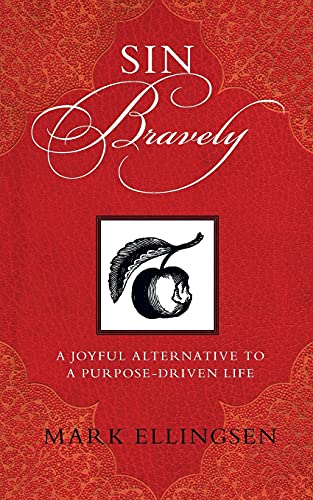 9780826429643: Sin Bravely: A Joyful Alternative to a Purpose-Driven Life