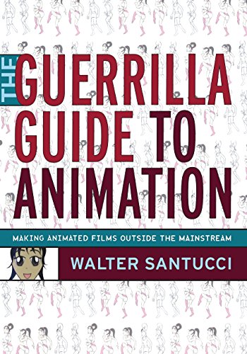 Stock image for The Guerrilla Guide to Animation: Making Animated Films Outside The Mainstream for sale by St Vincent de Paul of Lane County