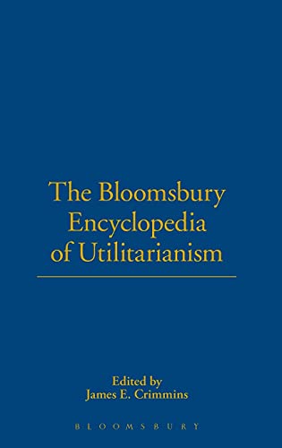 9780826429896: The Bloomsbury Encyclopedia of Utilitarianism