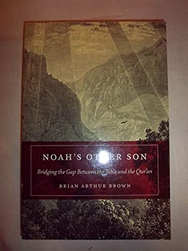 Stock image for Noah's Other Son: Bridging the Gap Between the Bible and the Qur'an for sale by BargainBookStores