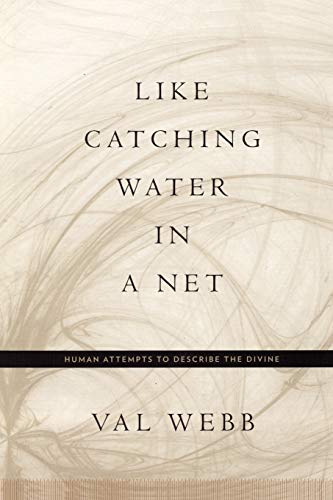 9780826430052: Like Catching Water in a Net: Human Attempts to Describe the Divine