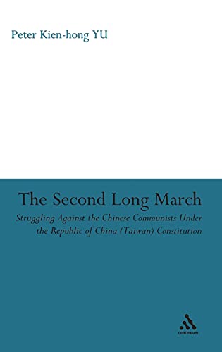 Beispielbild fr The Second Long March: Struggling Against the Chinese Communists Under the Republic of China (Taiwan) Constitution zum Verkauf von Powell's Bookstores Chicago, ABAA