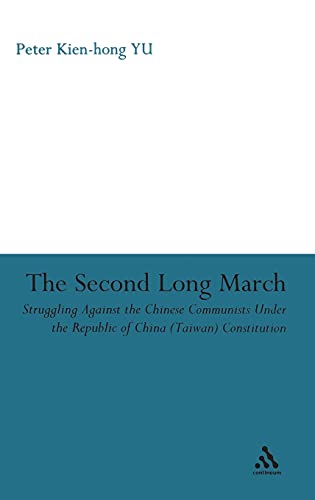 9780826430106: The Second Long March: Struggling Against the Chinese Communists Under the Republic of China (Taiwan) Constitution