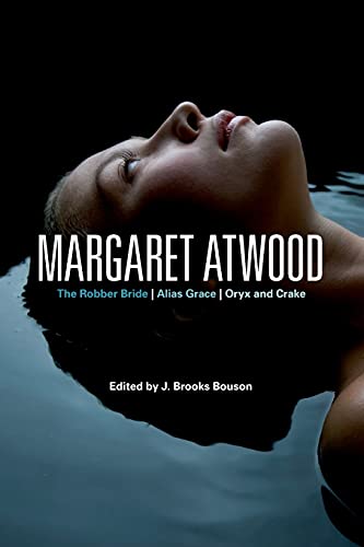 Stock image for Margaret Atwood: The Robber Bride, The Blind Assassin, Oryx and Crake (Bloomsbury Studies in Contemporary North American Fiction) for sale by PAPER CAVALIER US