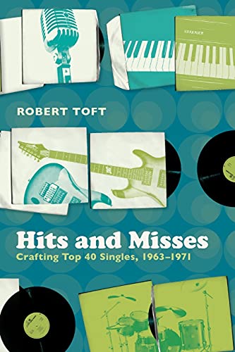 Stock image for Hits and Misses: Crafting Top 40 Singles, 1963-1971 for sale by HPB-Red