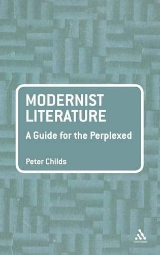 Beispielbild fr Modernist Literature: A Guide for the Perplexed (Guides for the Perplexed) zum Verkauf von WorldofBooks