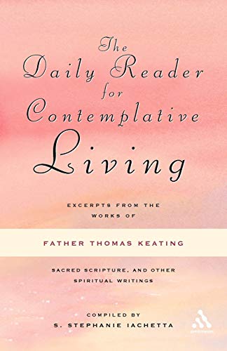 Imagen de archivo de The Daily Reader for Contemplative Living: Excerpts from the Works of Father Thomas Keating, O.C.S.O a la venta por HPB-Diamond