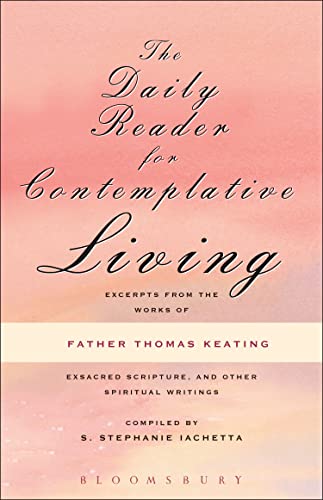 Stock image for The Daily Reader for Contemplative Living: Excerpts from the Works of Father Thomas Keating, O.C.S.O for sale by SecondSale