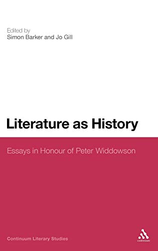 Stock image for Literature as History: Essays in Honour of Peter Widdowson (Continuum Literary Studies) for sale by WorldofBooks