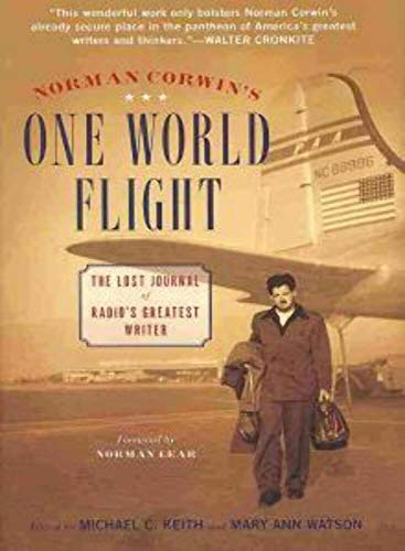 Imagen de archivo de Norman Corwin's One World Flight : The Lost Journal of Radio's Greatest Writer a la venta por Better World Books: West