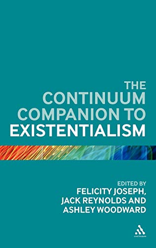 The Continuum Companion to Existentialism (Bloomsbury Companions) (9780826438454) by Joseph, Felicity; Reynolds, Jack; Woodward, Ashley