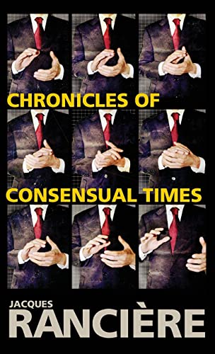 Chronicles of Consensual Times (9780826442888) by Jacques Ranciere; Steven Corcoran