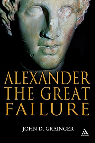 9780826443946: Alexander the Great Failure: The Collapse of the Macedonian Empire