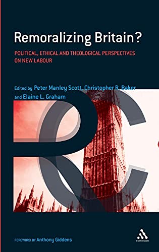 Beispielbild fr Remoralizing Britain?: Social, Ethical and Theological Perspectives on New Labour (Continuum Studies in Religion & Political Culture) (Continuum Studies in Religion and Political Culture) zum Verkauf von Prominent Books