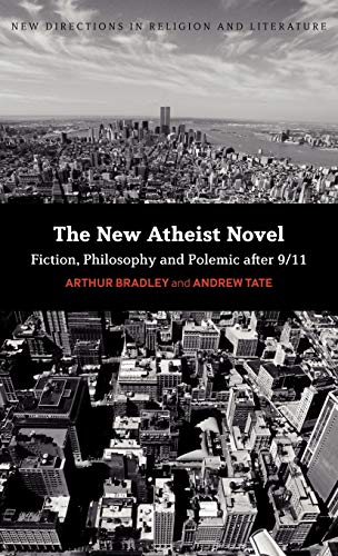 Imagen de archivo de The New Atheist Novel Fiction, Philosophy and Polemic After 911 New Directions in Religion and Literature a la venta por PBShop.store US