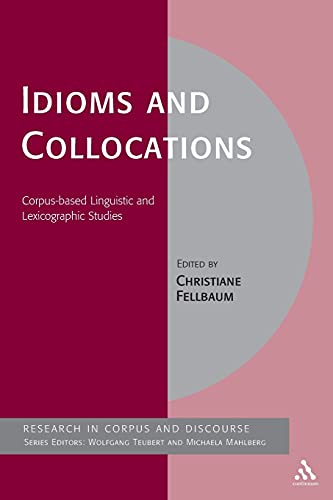 9780826444738: Idioms and Collocations: Corpus-based Linguistic and Lexicographic Studies