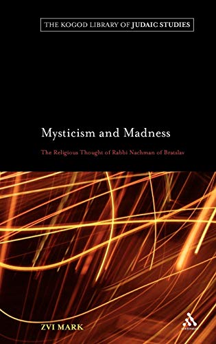 Beispielbild fr Mysticism and Madness: The Religious Thought of Rabbi Nachman of Bratslav zum Verkauf von Ria Christie Collections