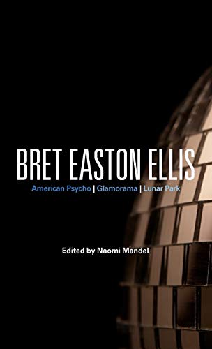 9780826446480: Bret Easton Ellis: American Psycho, Glamorama, Lunar Park (Bloomsbury Studies in Contemporary North American Fiction)