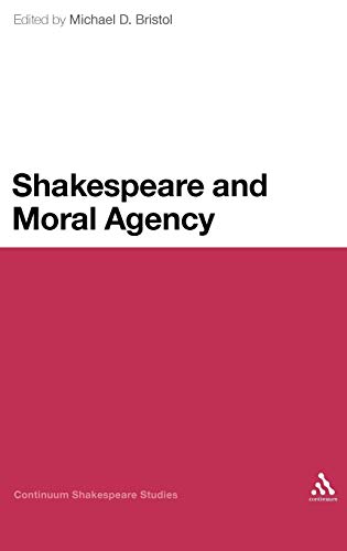 Stock image for Shakespeare and Moral Agency (Continuum Shakespeare Studies) for sale by ShowMe D Books
