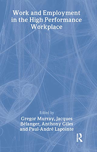 9780826447050: Work and Employment in the High Performance Workplace (Routledge Studies in Employment and Work Relations in Context)
