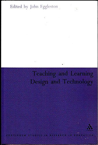 9780826447531: Teaching and Learning Design and Technology: A Guide to Recent Research and its Applications