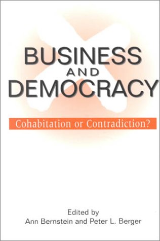 Business and Democracy: Cohabitation or Contradiction? (9780826447654) by Bernstein, Ann