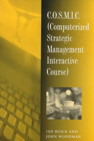 C.O.S.M.I.C: Computerised Strategic Management Interactive Course (Tourism & Hospitality) (9780826448248) by Buick, Ian; Woodman, John