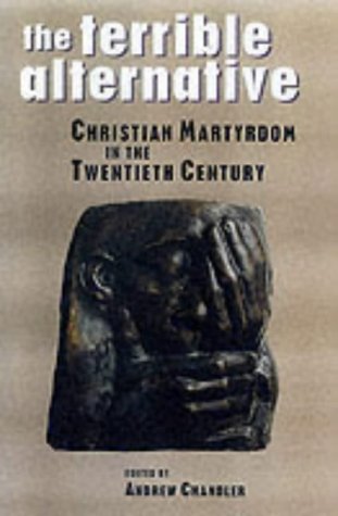 Christian Martyrdom in the Twentieth Century (9780826448446) by Chandler, Andrew