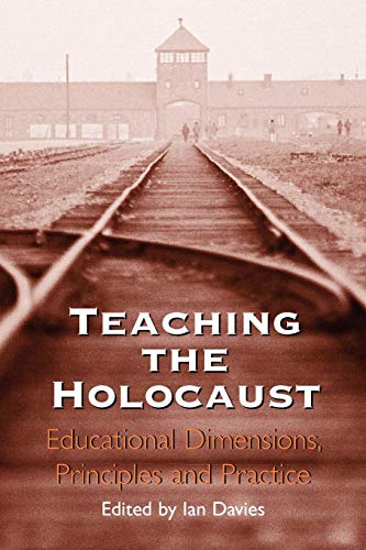 Teaching the Holocaust: Educational Dimensions, Principles and Practice