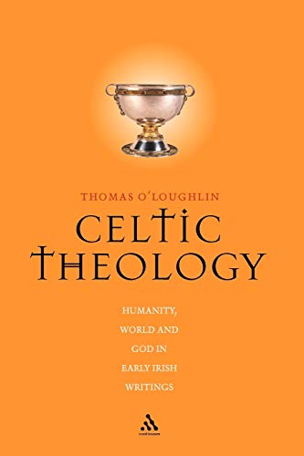 Celtic Theology: Humanity, World and God in Early Irish Writings