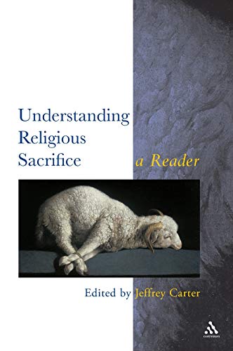 9780826448798: Understanding Religious Sacrifice: A Reader