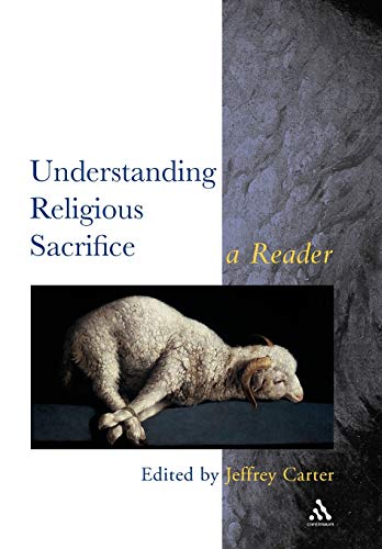 9780826448804: Understanding Religious Sacrifice: A Reader