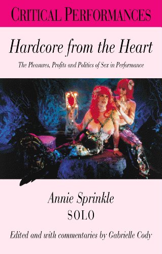 Stock image for Hardcore from the Heart : The Pleasures, Profits and Politics of Sex in Performance for sale by Goodwill Books