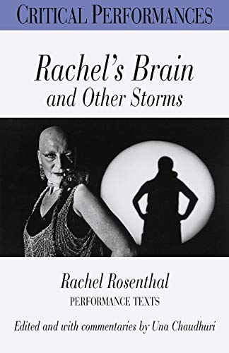 Stock image for Rachel's Brain and Other Storms: Rachel Rosenthal: Performance Texts (Critical Performances) for sale by SecondSale