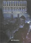 Batman Unmasked : Analyzing A Cultural Icon