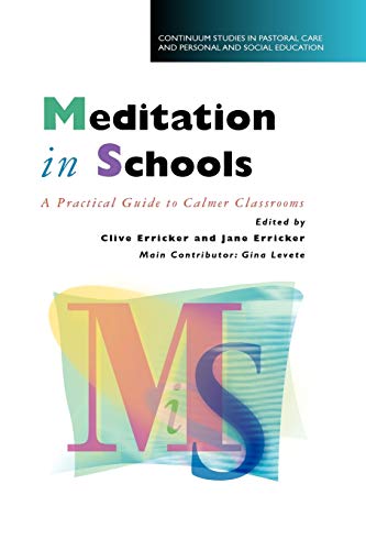 Stock image for Meditation in Schools: A Practical Guide to Calmer Classrooms (Cassell studies in pastoral care & personal & social education) for sale by WorldofBooks