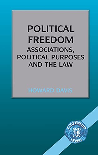 Beispielbild fr Political Freedom: Associations, Political Purposes and the Law (Citizenship & the law) zum Verkauf von Hay-on-Wye Booksellers