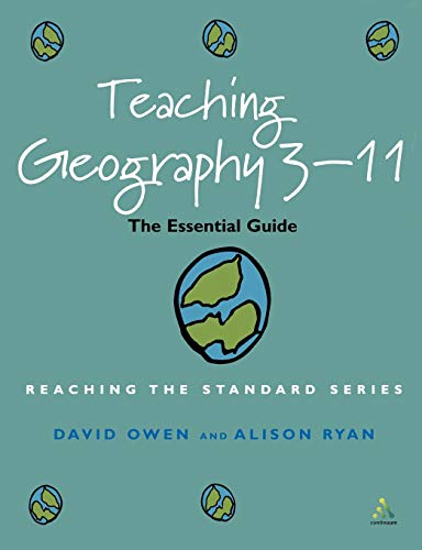 Stock image for Teaching Geography 3-11: The Essential Guide (Reaching the standard) for sale by Greener Books